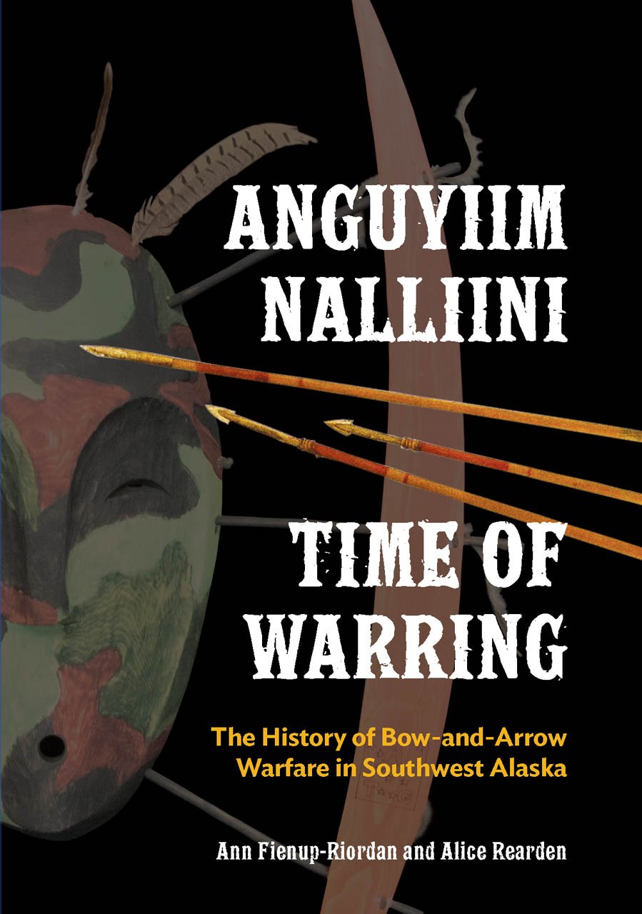 Anguyiim Nalliini/Time of Warring: The History of Bow-and-Arrow Warfare in Southwest