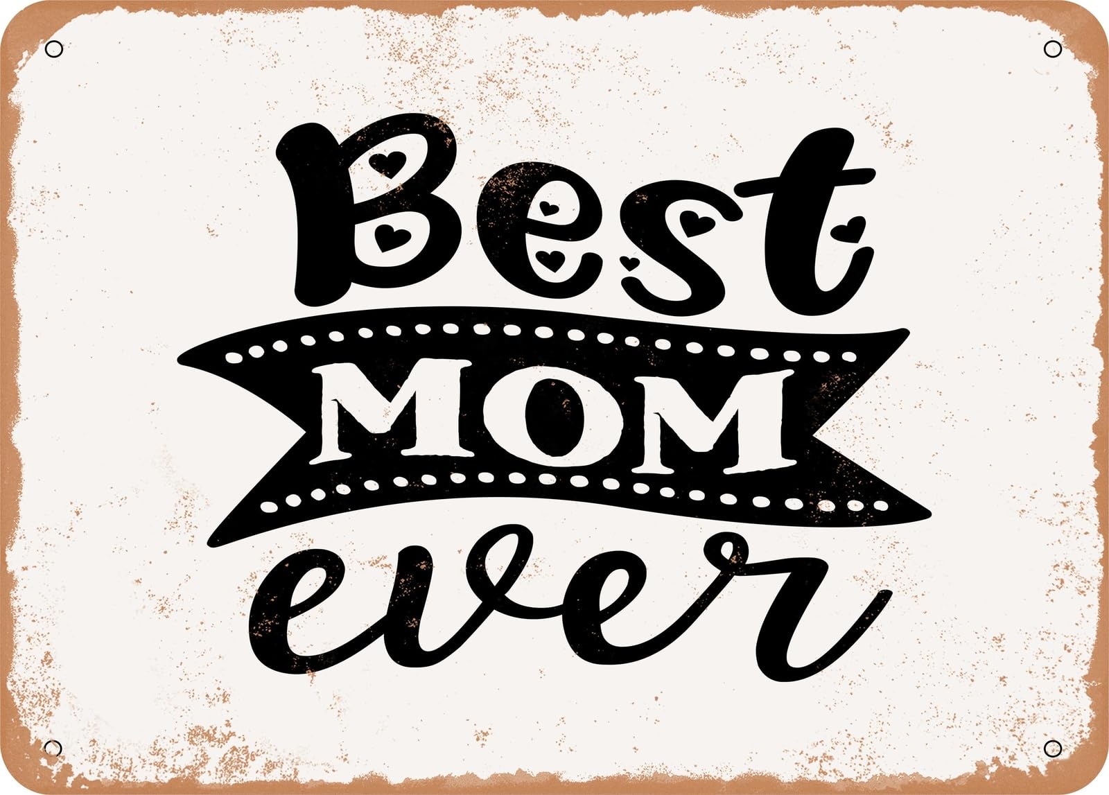 Metal Sign - Best Mom Ever - 7 - Vintage Look Sign home decor