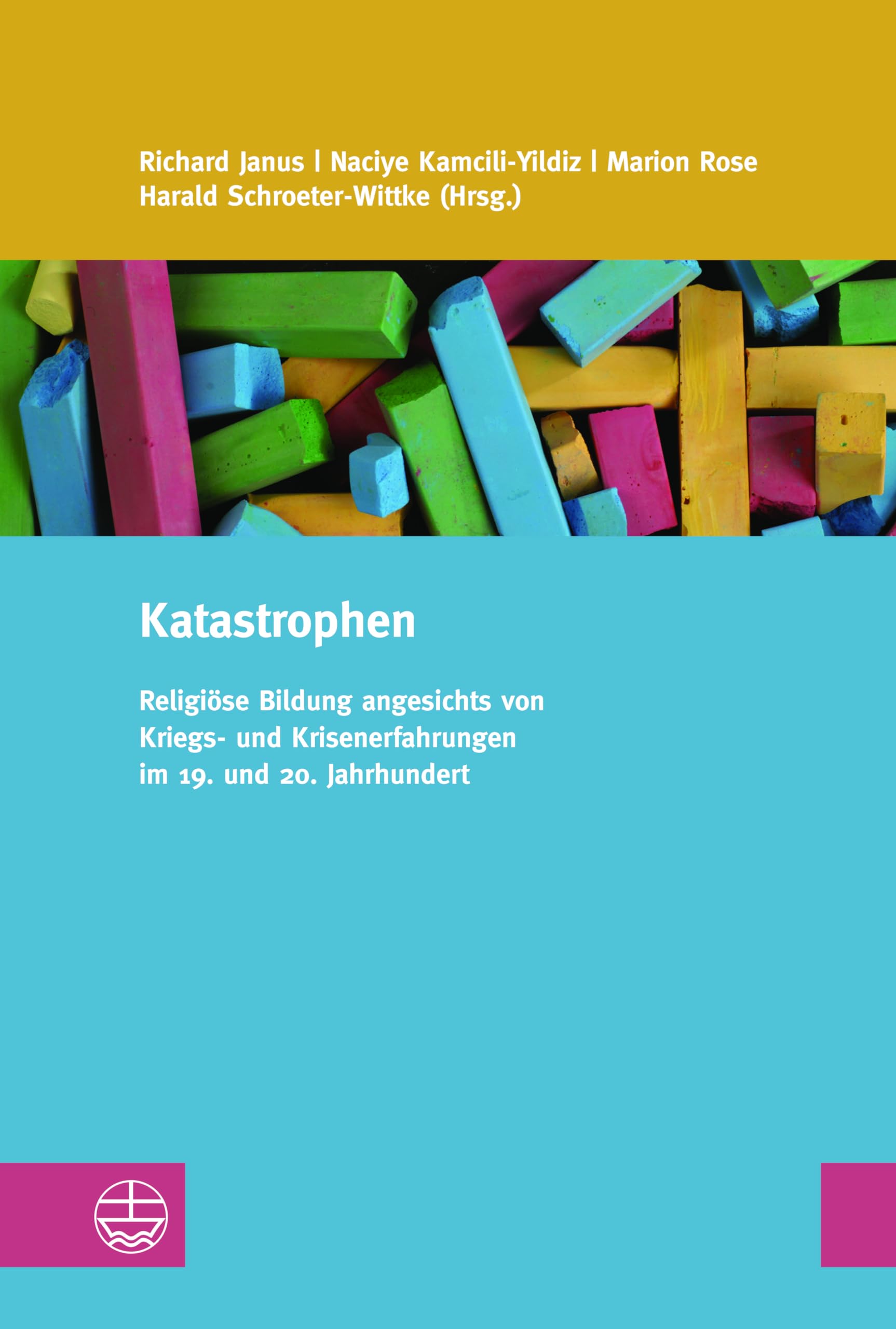 Katastrophen: Religiöse Bildung angesichts von Kriegs- und Krisenerfahrungen im 19. und 20. Jahrhundert (Studien zur Religionspädagogik (StRP) 26)