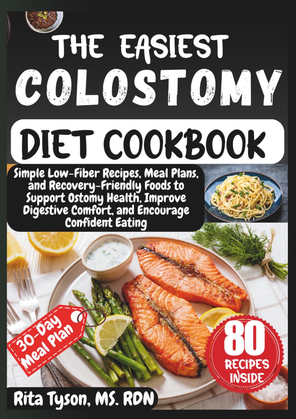 THE EASIEST COLOSTOMY DIET COOKBOOK: Simple Low-Fiber Recipes, Meal Plans, and Recovery-Friendly Foods to Support Ostomy Health, Improve Digestive Comfort, and Encourage Confident Eating