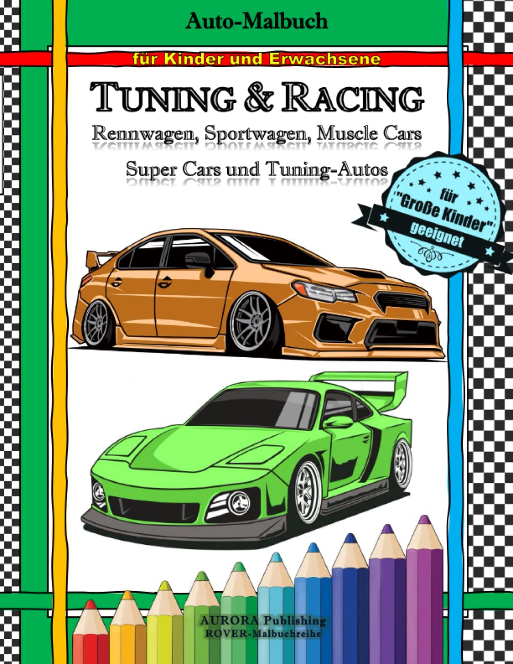 Auto-Malbuch - Tuning & Racing - für Kinder und Erwachsene - Rennwagen, Sportwagen, Muscle Cars, Super Cars und Tuning-Autos: 50 ausgewählte Fahrzeuge ... (ca. DINA4-Format) (Ausmalbücher Fahrzeuge)