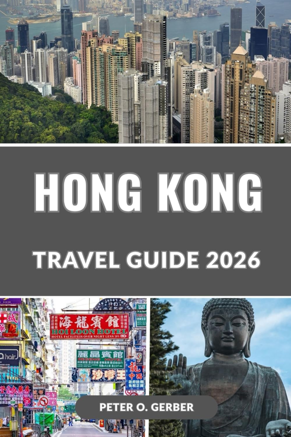 HONG KONG TRAVEL GUIDE 2026: Discover the Best of Hong Kong in 2026: Top Attractions, Hidden Gems, Food, Culture, Shopping & Travel Tips