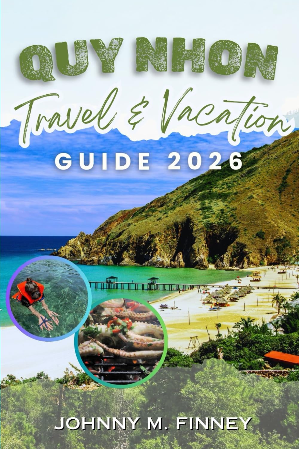 QUY NHON TRAVEL & VACATION GUIDE 2026: Discover Vietnam’s Hidden Coastal Haven with Sustainable Insider Tips for Budget Adventures and Authentic Vibes