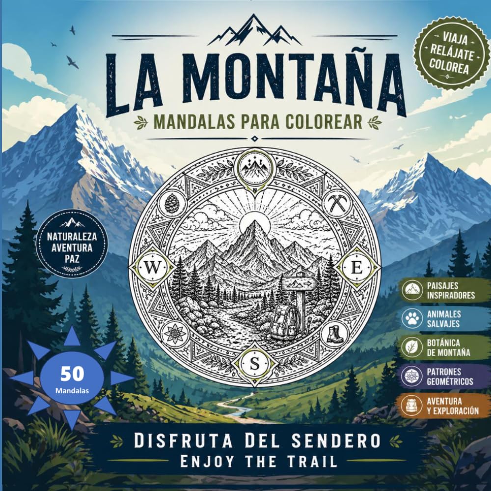 LA MONTAÑA: Mandalas para Colorear: 50 Diseños de Paisajes Alpinos, Vida Silvestre y Aventura. Libro de Colorear para Adultos y Amantes del Senderismo (La 365 Trail)