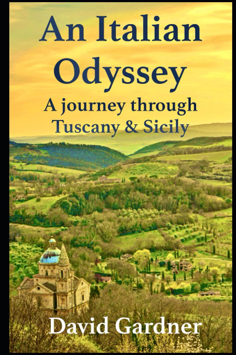 An Italian Odyssey: A journey through Tuscany & Sicily (European travelogue series)