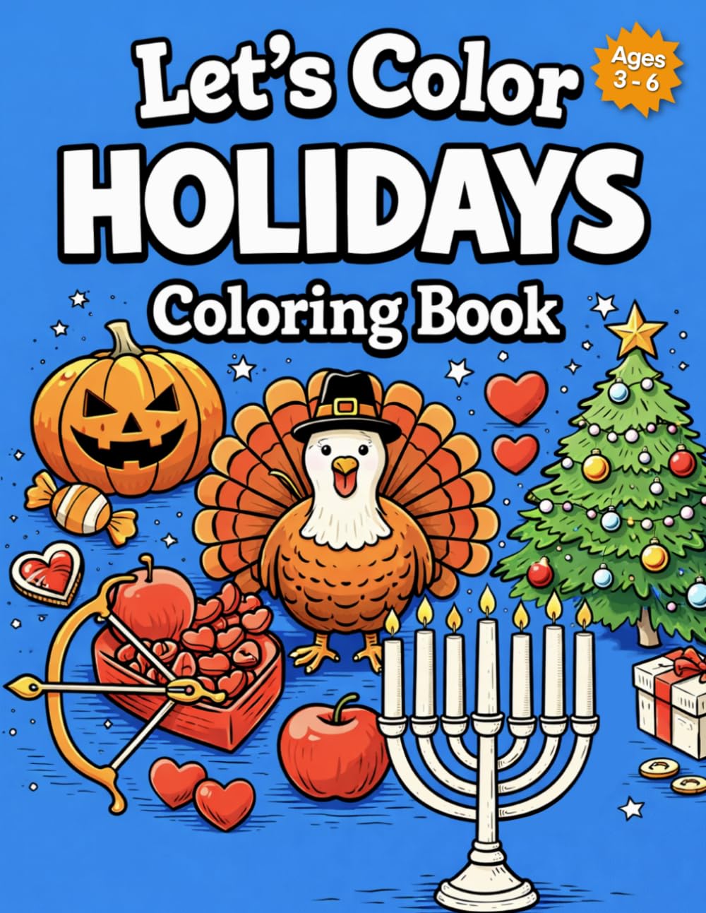 Let’s Color Holidays Coloring Book: Christmas, Halloween, Valentine’s Day and More – Fun Holiday Coloring Book for Kids Ages 3-6 (Let's Color Series)