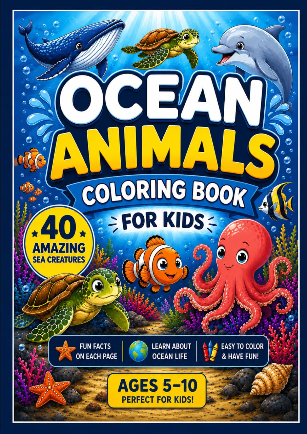 Ocean Animals Coloring Book for Kids: 40 Amazing Sea Creatures with Fun Facts and Educational Coloring Pages for Ages 5–10 (Wildlife Coloring Books for Kids)