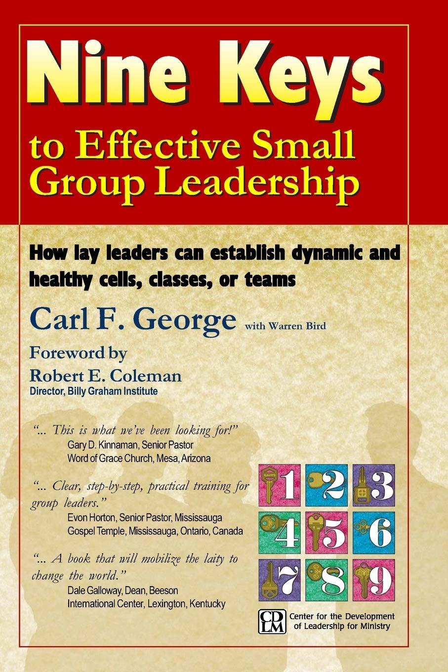 Nine Keys to Effective Small Group Leadership: . George, Bird<|