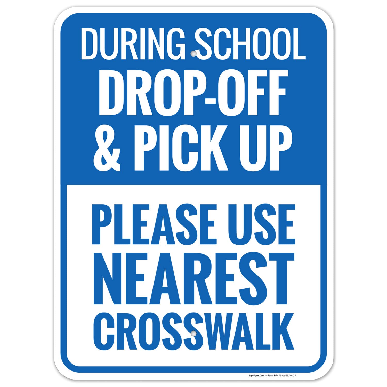 During School Drop Off and Pick Up Please Use Nearest Crosswalk Sign, (SI-69344) 18x24 Inches, Rust Free .063 Aluminum, Fade Resistant, Made in USA