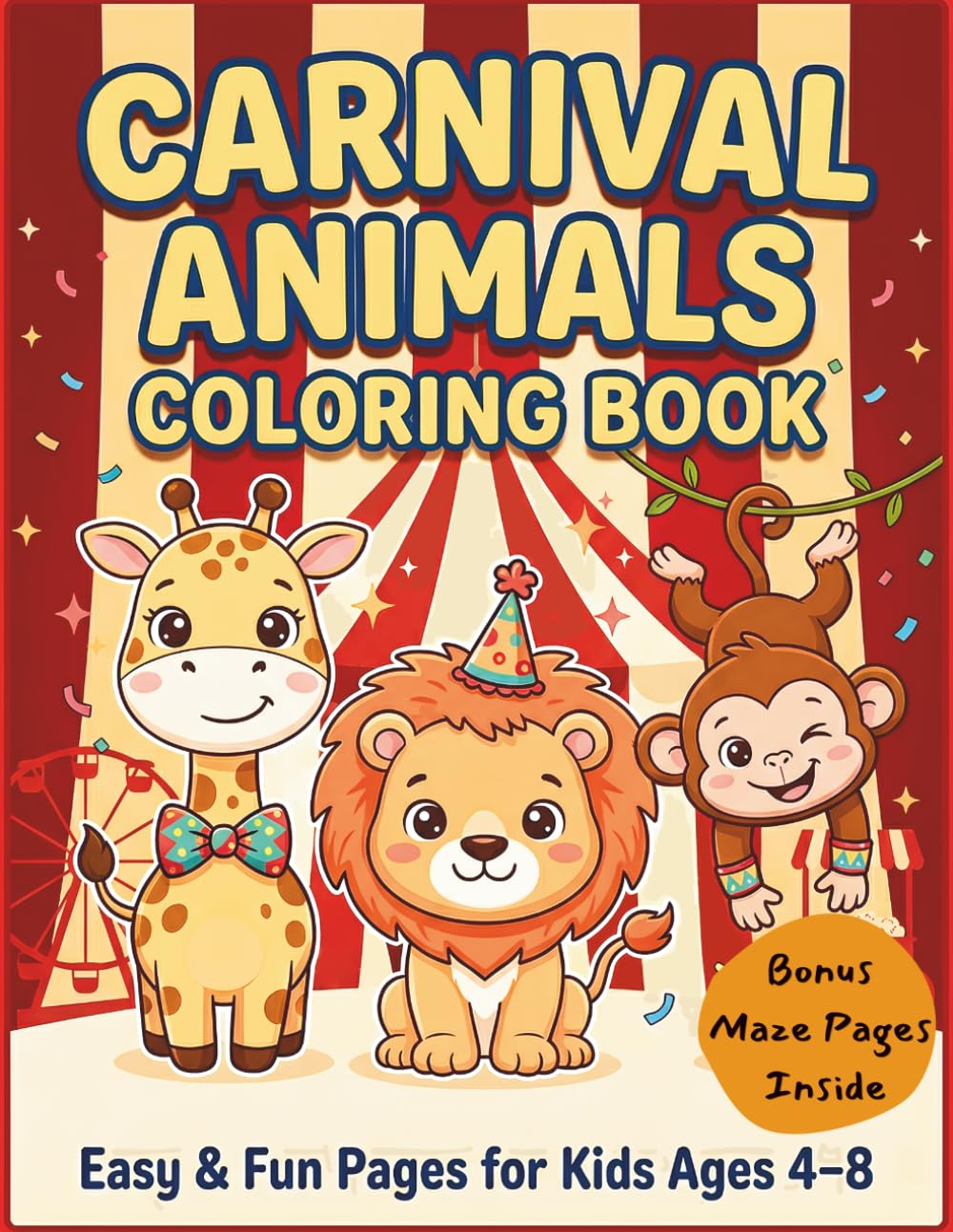 Carnival Animals Coloring Book for Kids Ages 4–8: Big Bold Cute Animal Pages with Bonus Mazes, Simple Creative Fun for Boys and Girls