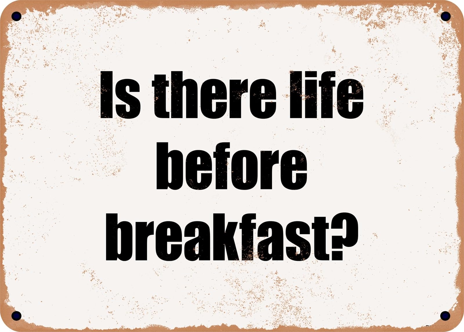 Miaomansenstore Metal Sign - Is There Life Before Breakfast? Home Decor
