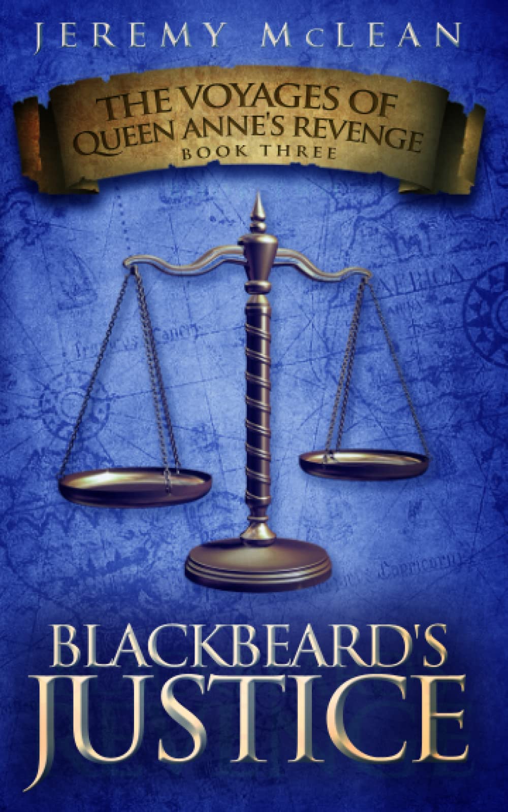 Blackbeard's Justice: Book 3 of: The Voyages of Queen Anne's Revenge