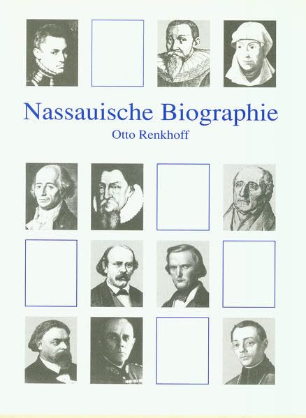 Nassauische Biographie: Kurzbiographien aus 13 Jahrhunderten (Veröffentlichungen der Historischen Kommission für Nassau)