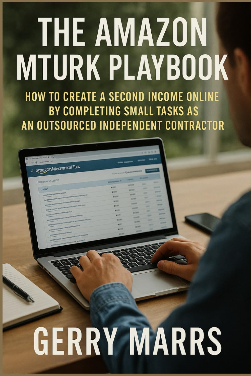 The Amazon MTurk Playbook: How to Create a Second Income Online by Completing Small Tasks as an Outsourced Independent Contractor