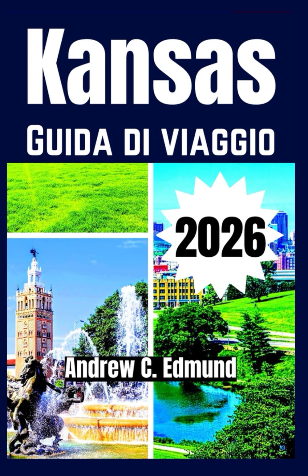 KANSAS GUIDA DI VIAGGIO 2026: Esplora paesaggi di prateria, sentieri storici, fascino delle piccole città e strade panoramiche e altro