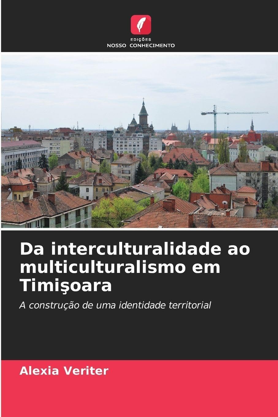 Da interculturalidade ao multiculturalismo em Timişoara: A construção de uma identidade territorial
