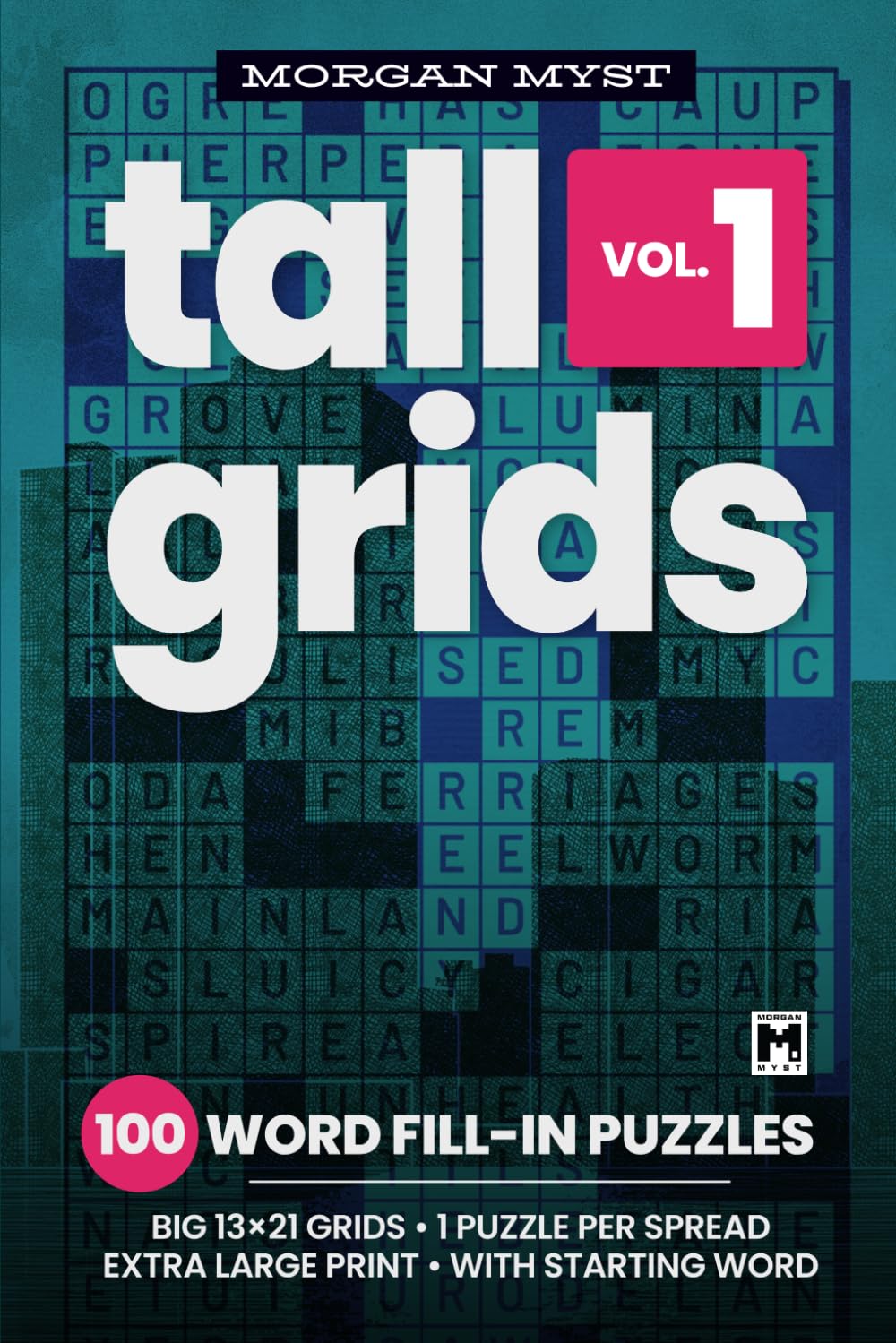 Tall Grids Vol. 1: 100 Large Print Word Fill-In Puzzles for Adults | Extra Large 13x21 Grids, One Puzzle Per Spread with Starting Words on Cream Paper (Morgan Myst Puzzle Books Collection)