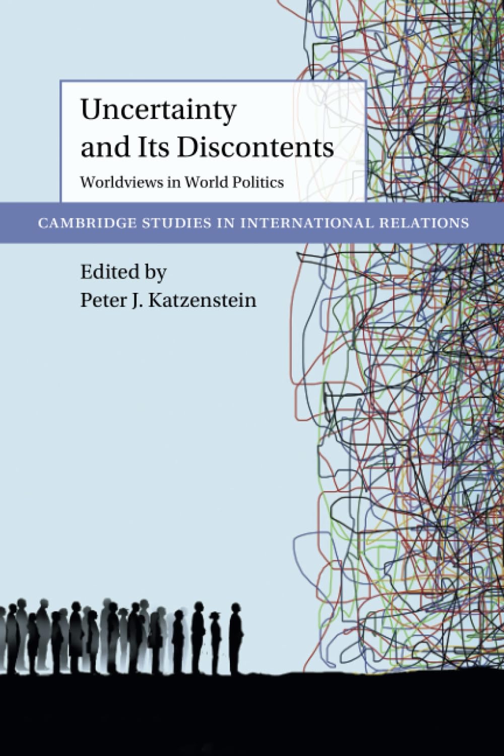 Uncertainty and Its Discontents: Worldviews in World Politics (Cambridge Studies in International Relations)
