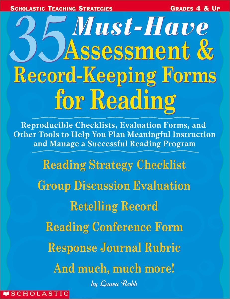 35 Must-Have Assessment & Record-Keeping Forms for Reading: Reproducible Checklists, Evaluation Forms, and Other Tools to Help you Plan Meaningful Instruction and Manage a Successful Reading Program