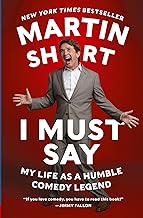 I Must Say: My Life As a Humble Comedy Legend – The Tony Winner's Moving Memoir of Private Loss and Resilient Optimism