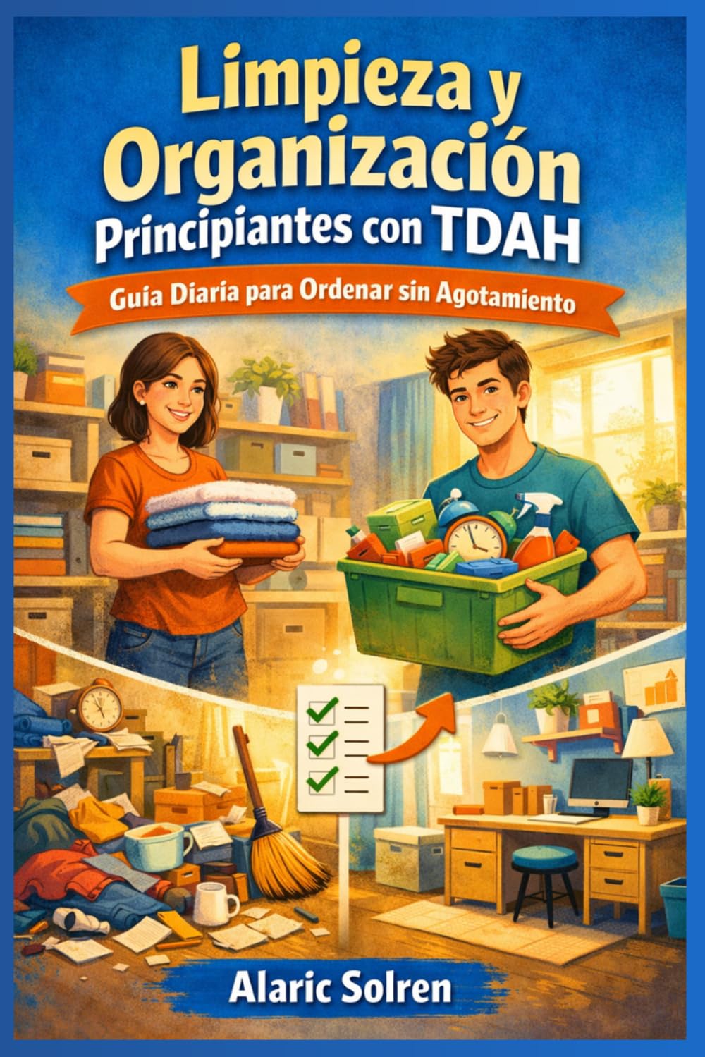 Limpieza y Organización Principiantes con TDAH: Guía Diaria para Ordenar sin Agotamiento