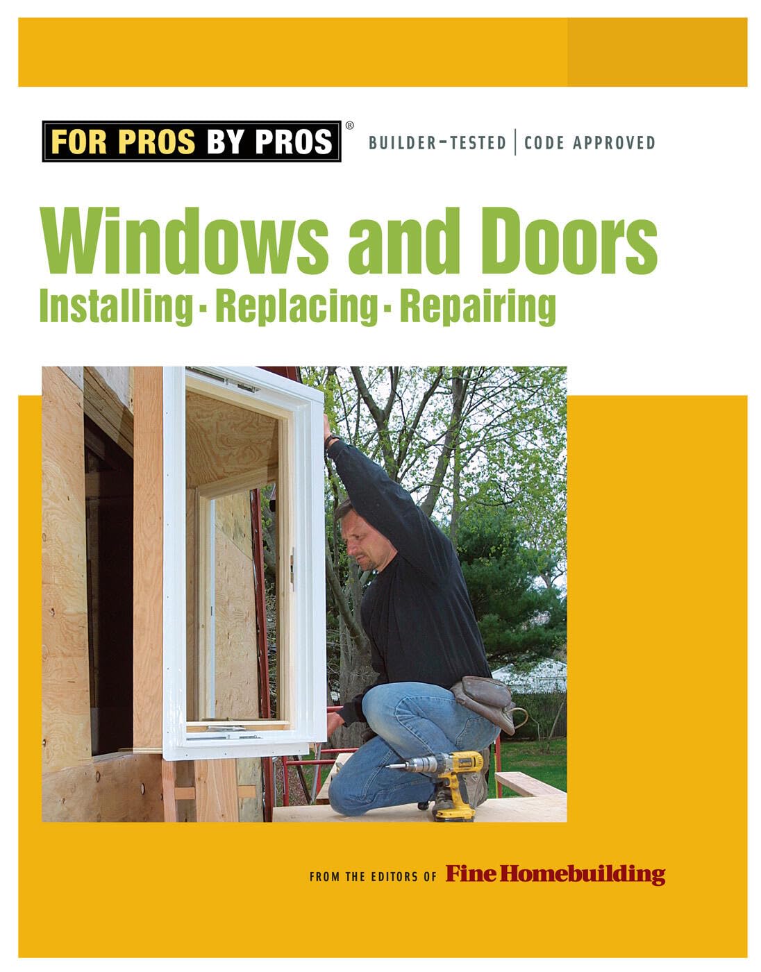 Windows & Doors: Installing, Repairing, Replacing (For Pros by Pros)