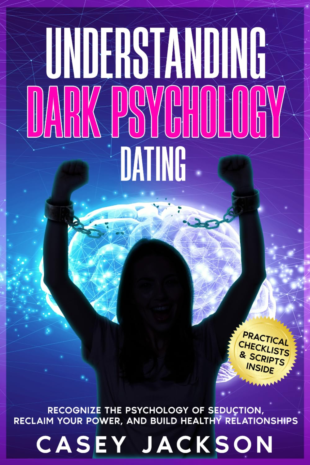 Understanding Dark Psychology - Dating: Recognize the Psychology of Seduction, Reclaim Your Power, and Build Healthy Relationships