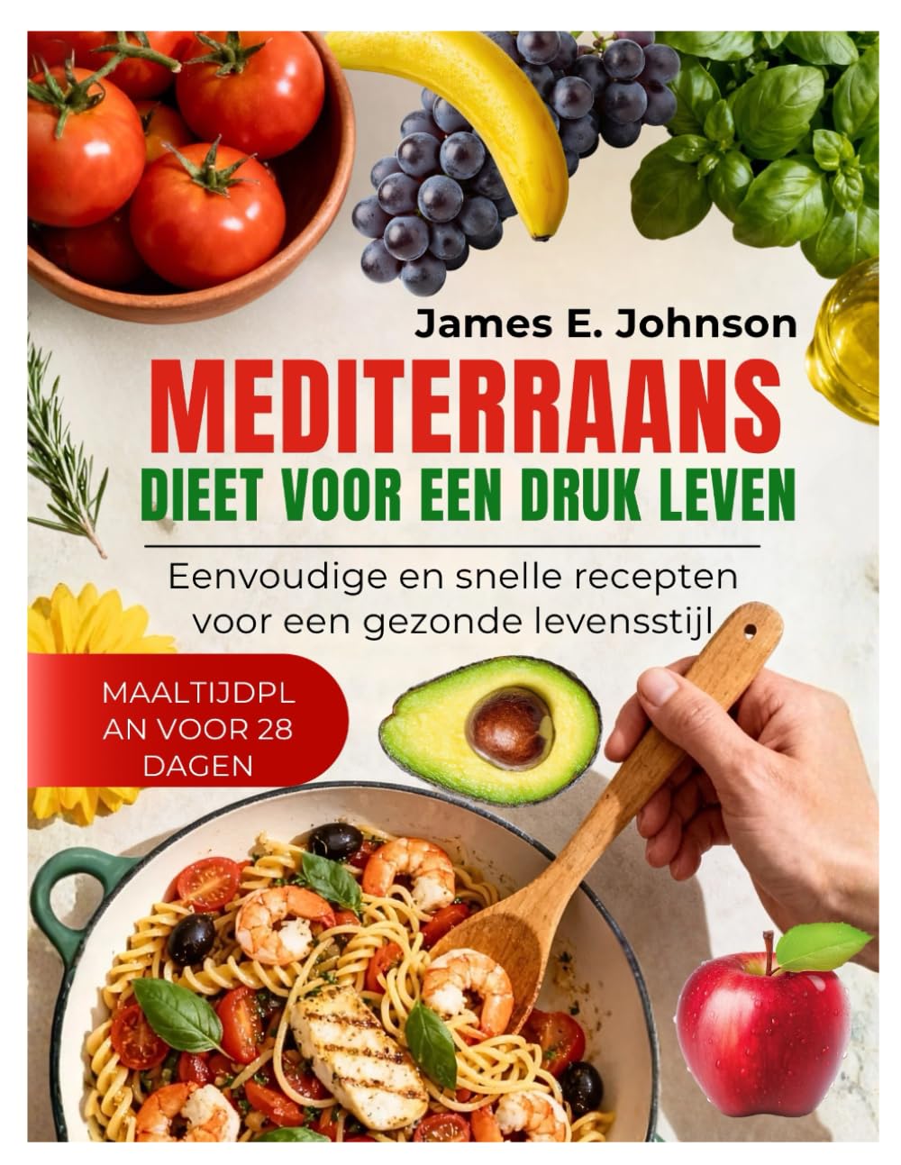 MEDITERRAANS DIEET VOOR EEN DRUK LEVEN: Eenvoudige en snelle recepten voor een gezonde levensstijl (Easy, Quick & Simple Cookbooks)