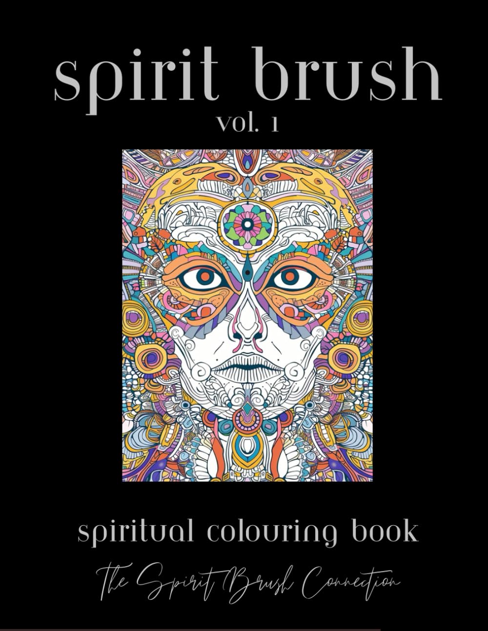 Spirit Brush - Vol. 1: Spiritual Colouring Book for Adults (Spirit Brush: Colouring Books for Adults)