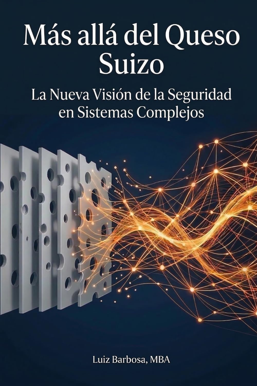 Más allá del queso suizo: La nueva visión de la seguridad en sistemas complejos