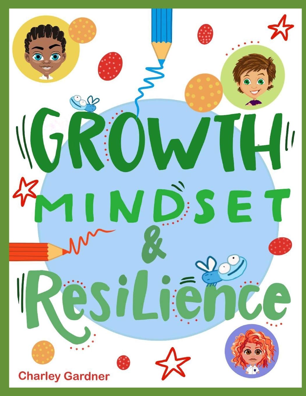 Growth Mindset and Resilience: A colourful and inspiring workbook packed full of fun activities to practise gratitude, improve growth mindset and resilience (The complete nurture group)