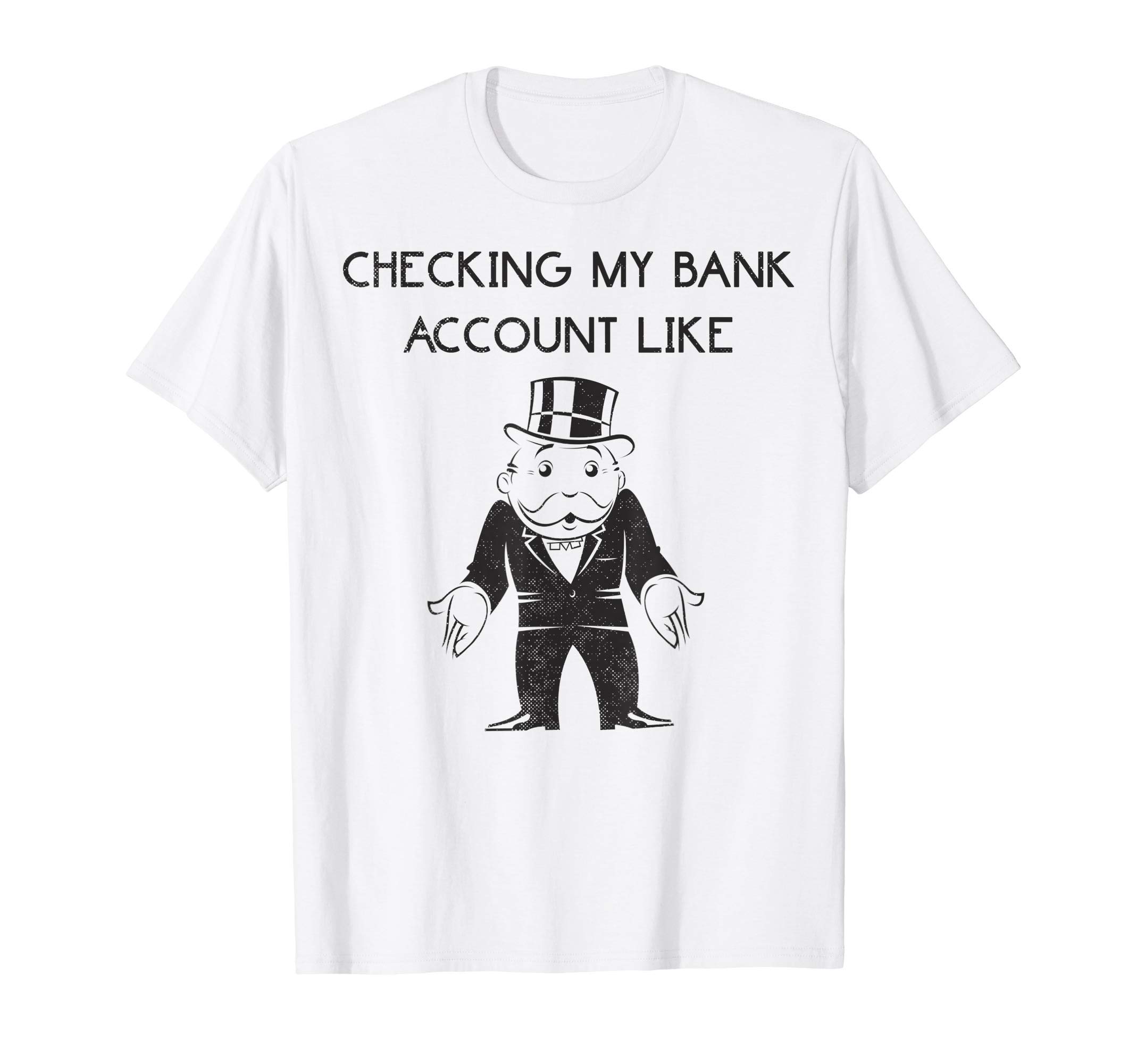 Monopoly Man Checking My Bank Account Like Logo T-ShirtOEKO-TEX STANDARD 100