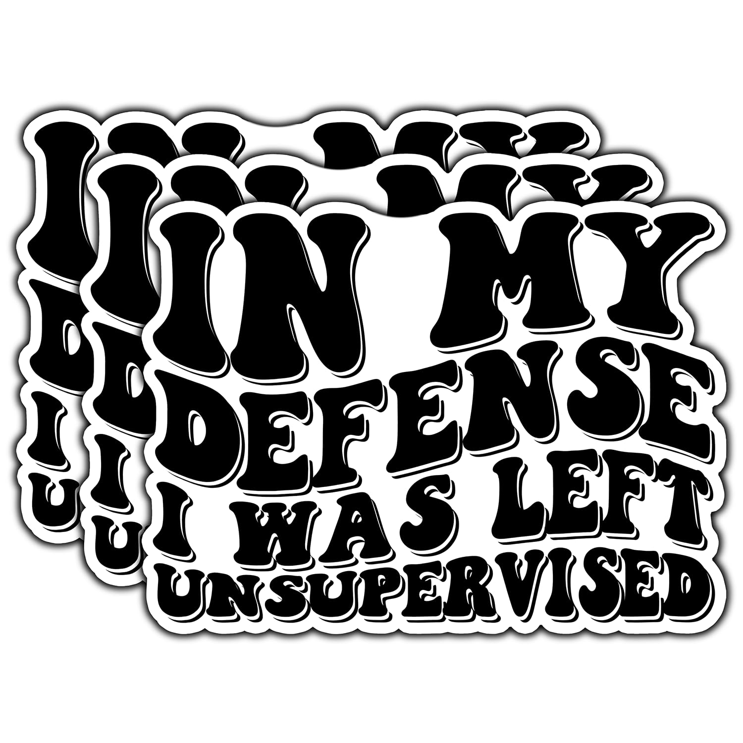 (3Pcs) in My Defense I was Left Unsupervised Sticker Funny Quote Saying Sarcastic Sticker Waterproof Vinyl Decal for Laptop Water Bottle Phone Kindle