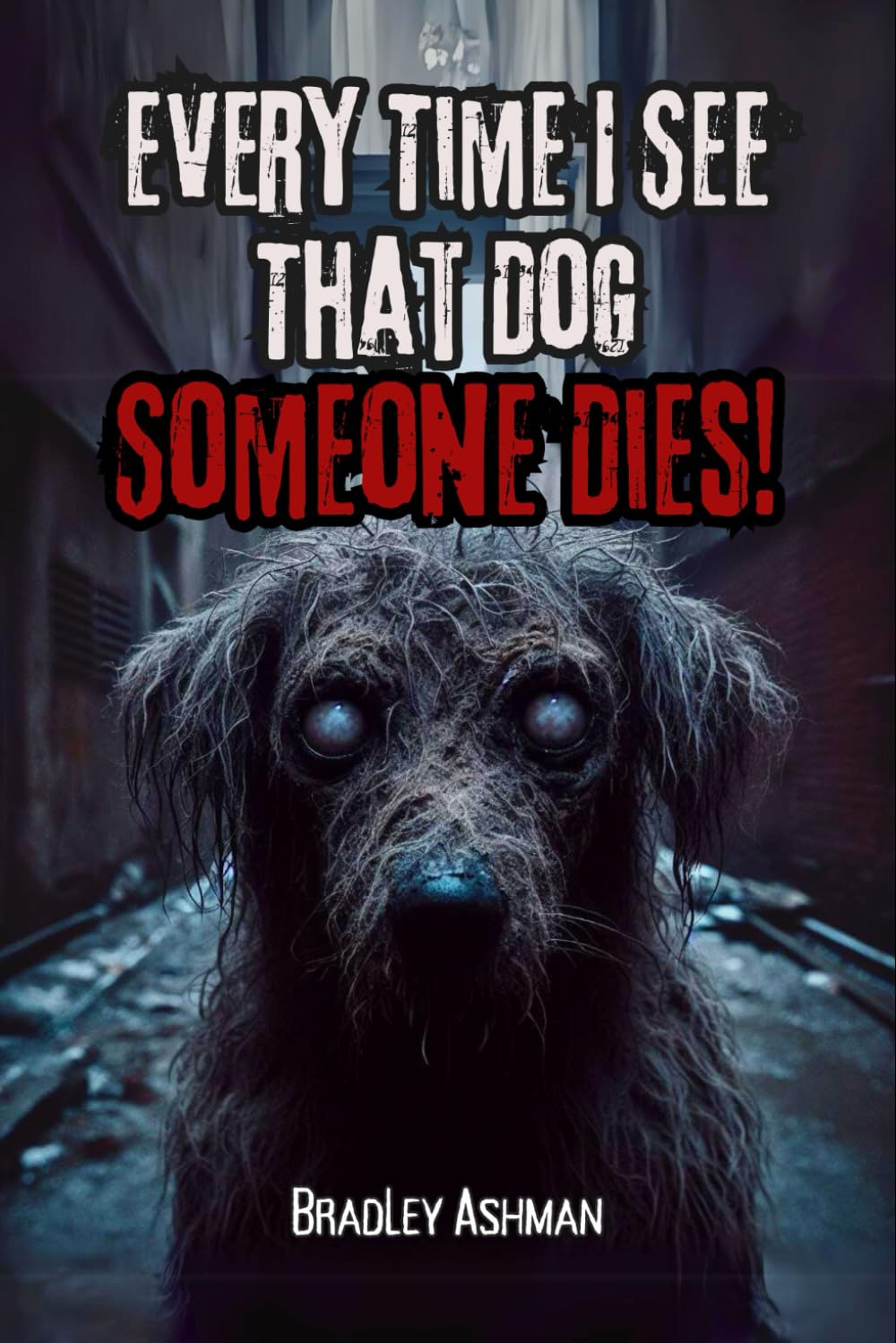 Every Time I See That Dog, Someone Dies!