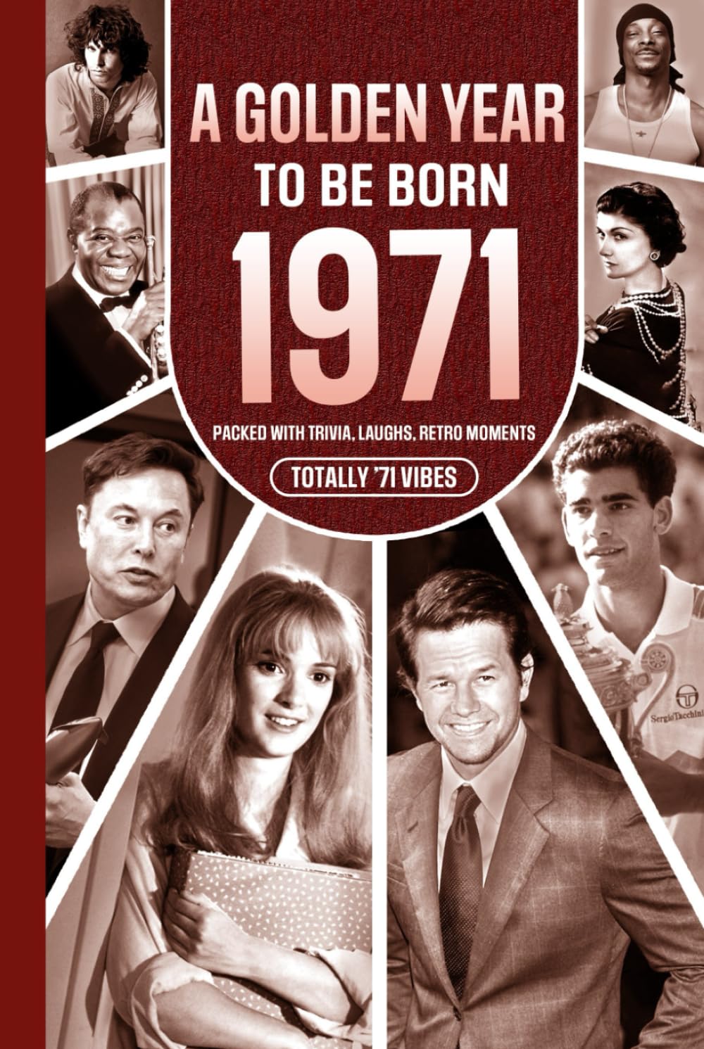 1971 A Golden Year To Be Born: Packed with Trivia, Laughs, Retro Moments & Totally '71 Vibes: UK, US & World News Retold in a Birthday Keepsake for Men, Women, Friends & Loved Ones