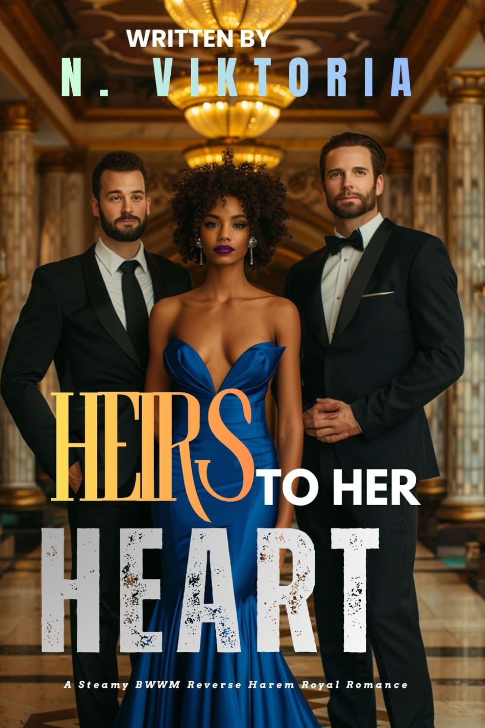 Heirs to Her Heart: A Steamy BWWM Interracial Multicultural Standalone Reverse Harem Enemies to Lovers Modern Royal Romance (CLAIMED BY ROYALTY)