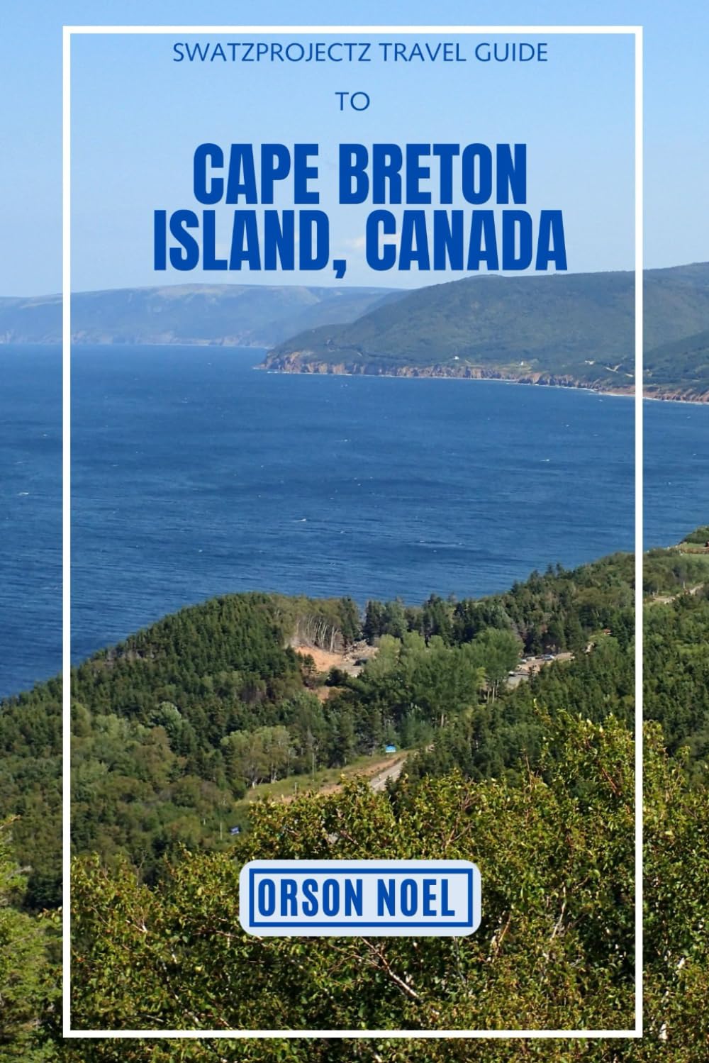Swatzprojectz Travel Guide To Cape Breton Island, Canada: Simplified: Travel Tips, Hidden Gems, and Top Experiences
