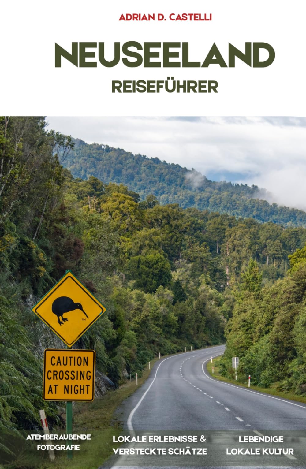 NEUSEELAND-REISEFÜHRER 2026: Der ultimative Roadtrip-Reiseführer mit detaillierten Reiserouten, malerischen Strecken, Top-Reisezielen, authentischen lokalen Erlebnissen und Spartipps
