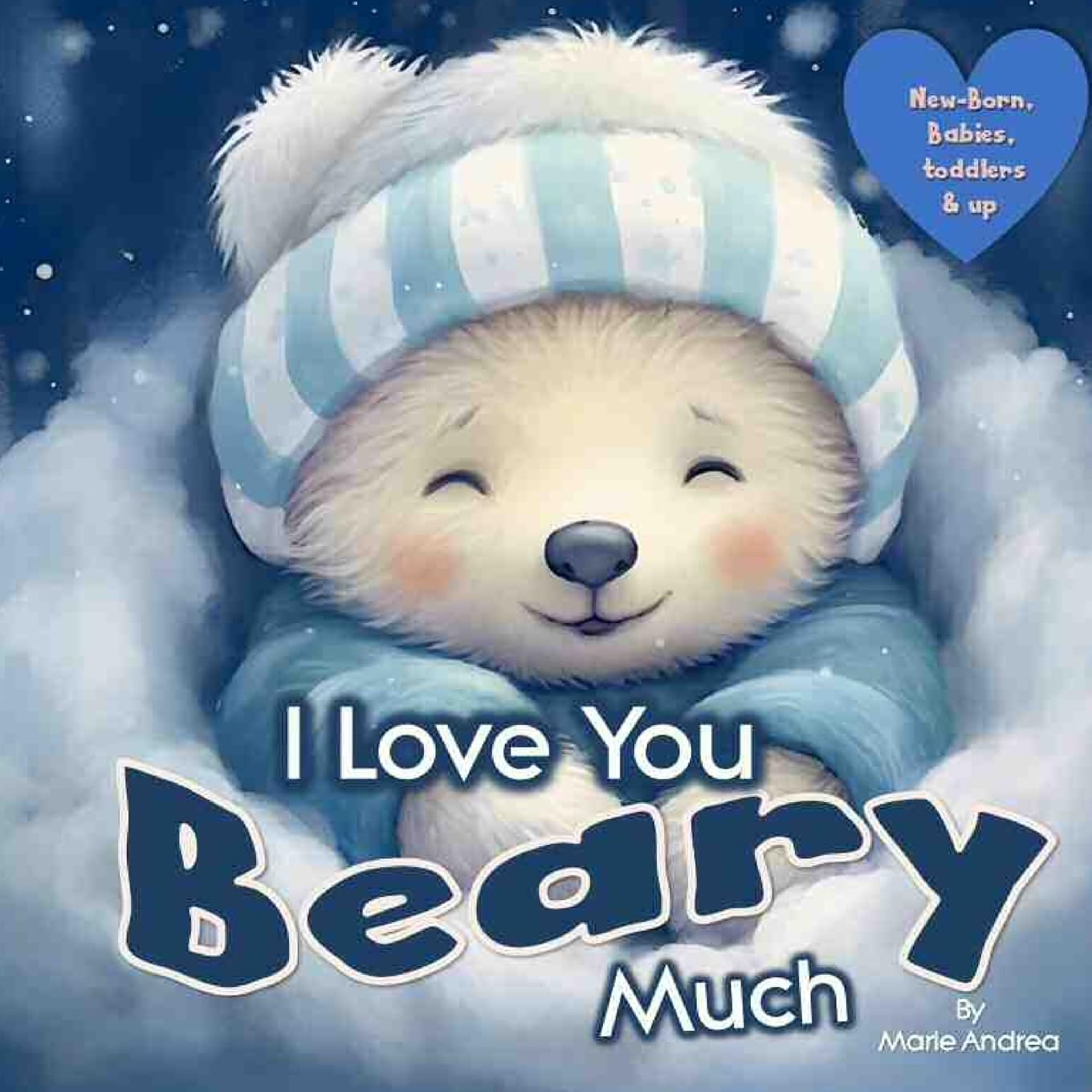 I Love You Beary Much ( A Baby Book 0-6 months & up) (Little Love Steps: Bonding for Babies 0-6 Months)