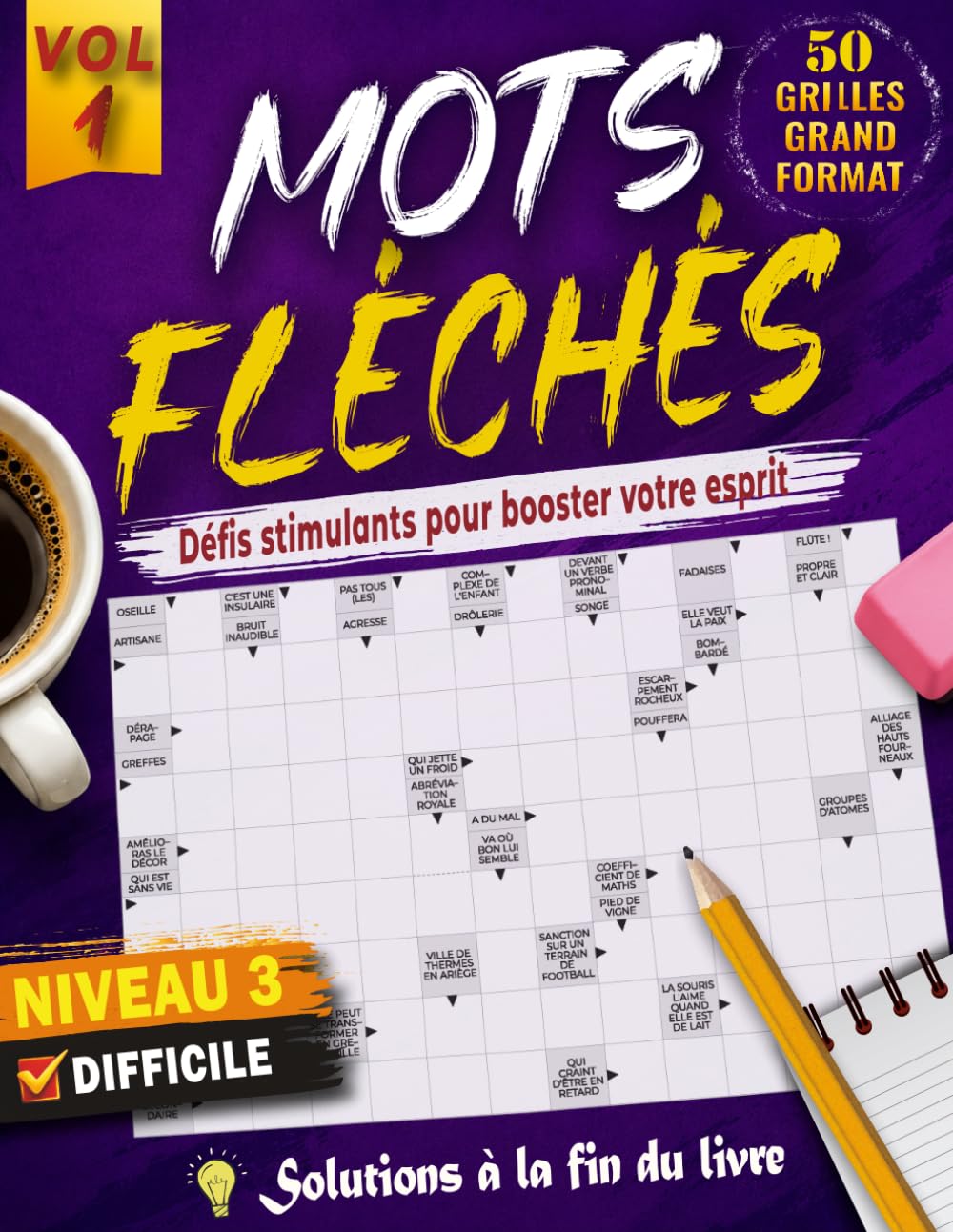 MOTS FLÉCHÉS NIVEAU 3: 50 GRILLES EN GROS CARACTÈRES avec Solutions Complètes – Faciles et Amusantes pour stimuler votre esprit, votre Concentration et votre Vocabulaire