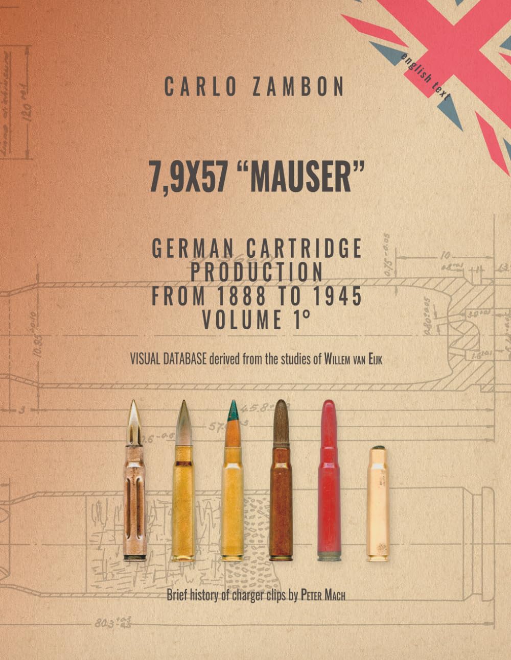 7,9x57 "Mauser" GERMAN CARTRIDGE PRODUCTION FROM 1888 TO 1945 - Volume 1 (Military Ammunition)