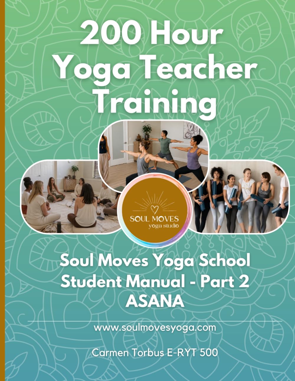 Soul Moves Yoga School 200 Hour Yoga Teacher Training Student Manual: Part 2 - Asana