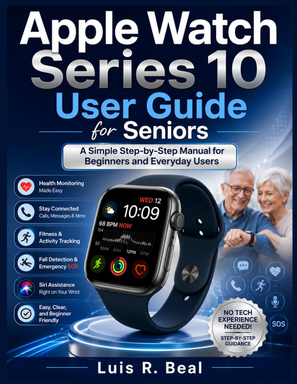 Apple Watch Series 10 User Guide for Seniors: A Simple Step-by-Step Manual for Beginners and Everyday Users