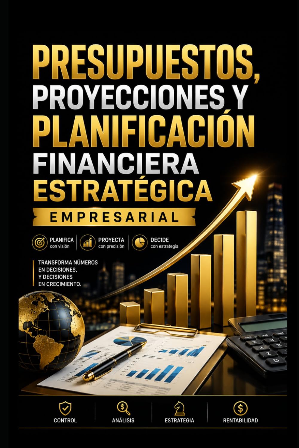 Presupuestos, Proyecciones y Planificación Financiera Estratégica empresarial (Finanzas Empresariales)