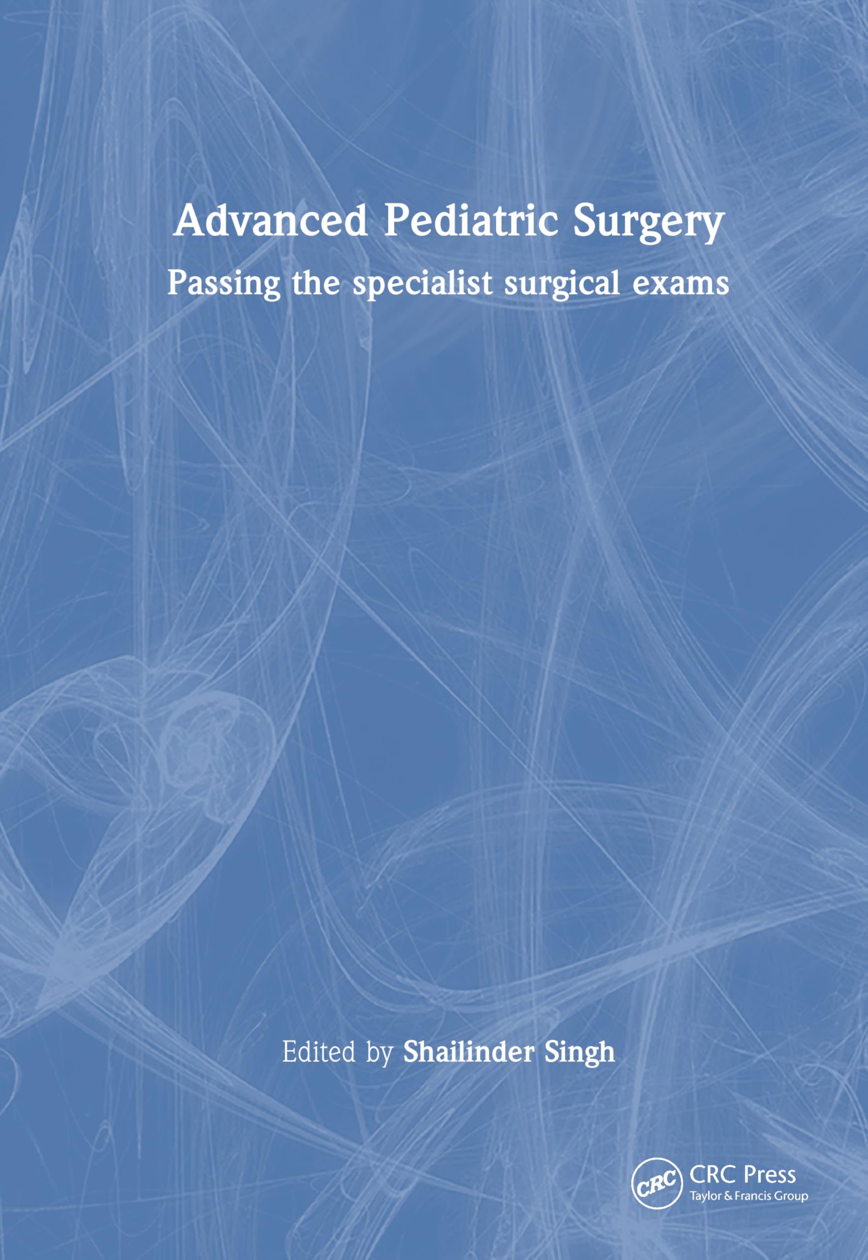 Advanced Pediatric Surgery: Passing the specialist surgical exams