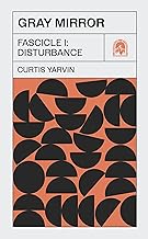 Gray Mirror: Fascicle I: Disturbance