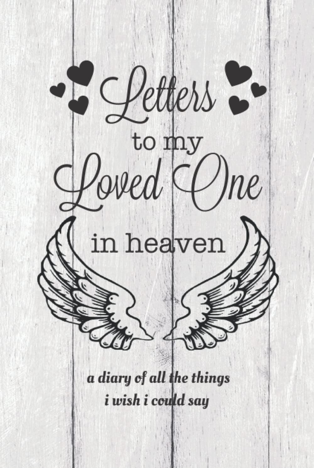 Letters To My Loved One In Heaven: Grief Journal, Loss Of Loved One Gift, Blank Lined Book, Bereavement Diary, Notebook