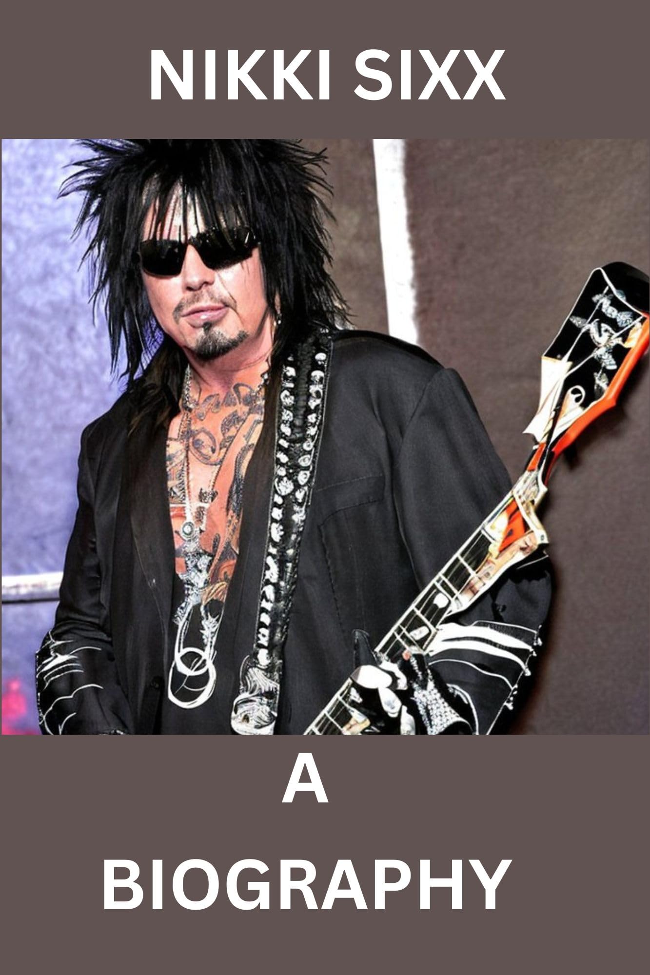 NIKKI SIXX: A BIOGRAPHY