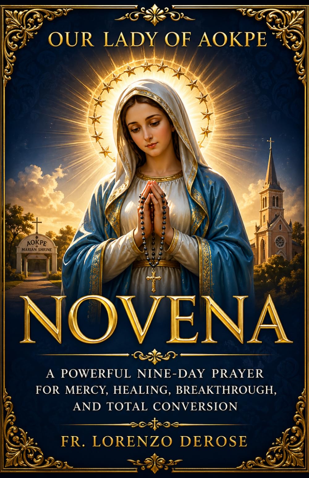 OUR LADY OF AOKPE NOVENA: A Powerful Nine-Day Prayer for Mercy, Healing, Breakthrough, and Total Conversion