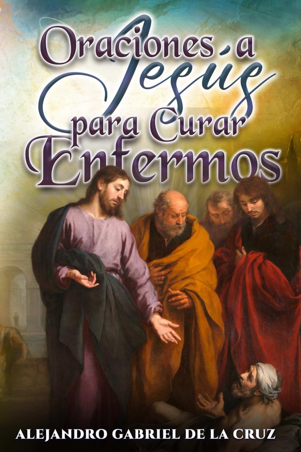 Oraciones a Jesús para Curar Enfermos